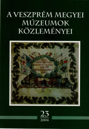 K . Palágyi Sylvia (szerkesztő) - A Veszprém Megyei Múzeumok Közleményei 23/2004