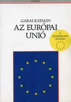 Garai Katalin - Az Eurpai Uni a kzpiskolk szmra