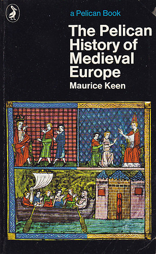 Maurice Keen - The Pelican History of Medieval Europe