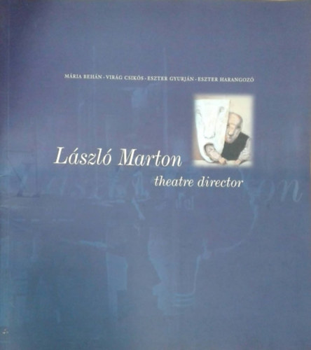 Eszter Gyurj�n Csik�s Vir�g-Beh�n M�ria - Eszter Harangoz� - L�szl� Marton theatre director