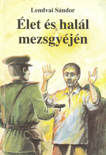 Lendvai Sndor - let s hall mezsgyjn