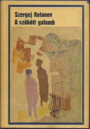 Szergej Antonov - A szökött galamb