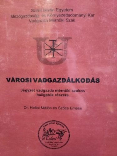 Dr. Heltai - Szcs - Vrosi vadgazdlkods - jegyzet vadgazda mrnki szakos hallgatk szmra