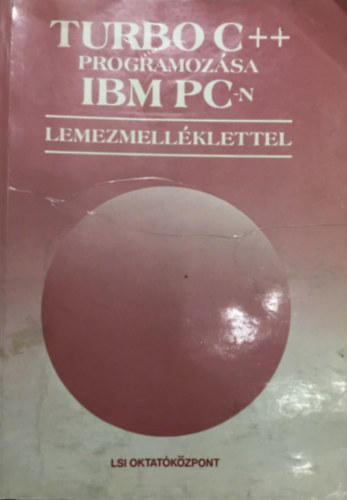 Poppe Andrs, Benk Lszl Benk Tiborn - Turbo C++ programozsa IBM PC-n - Lemezmellklettel