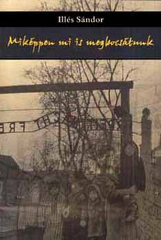Illés Sándor - Miképpen mi is megbocsátunk