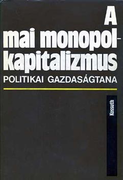 Inozemcev-Menysikov-Milejkovszkij - A mai monopolkapitalizmus politikai gazdasgtana