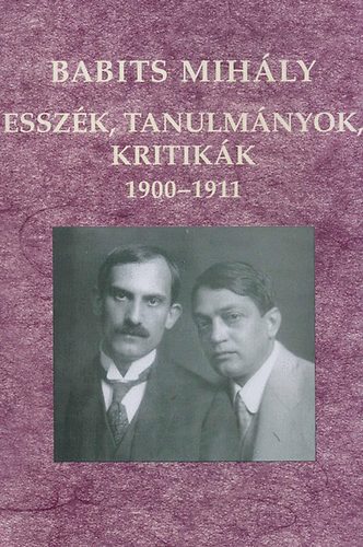 Babits Mih�ly - Essz�k, tanulm�nyok, kritik�k - 1900-1911