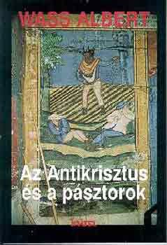 Wass Albert - Az antikrisztus s a psztorok