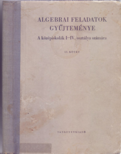 Varga tams (szerk.) - Algebrai feladatok gyjtemnye a kzpiskolk I-IV. osztlya szmra II. ktet (16. kiads)