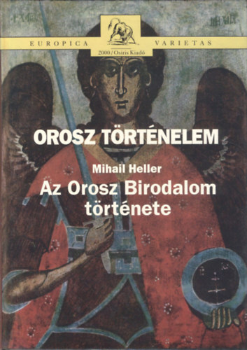 Mihail Heller - Orosz trtnelem I. : Az Orosz Birodalom trtnete