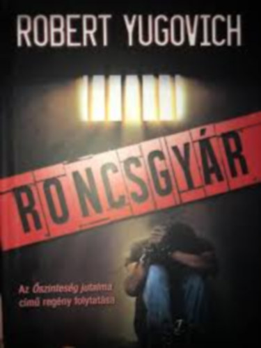 Robert Yugovich - Roncsgyár - Az Őszinteség jutalma című regény folytatása