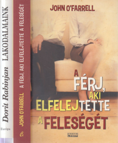Dorit Rabinjan John O'Farrell - 2 db. romantikus reg�ny (A f�rj, aki elfelejtette a feles�g�t + Lakodalmaink)