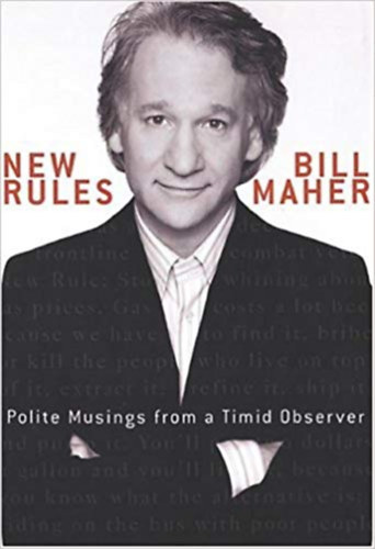 Bill Maher - New rules - polite musings from a timid observer