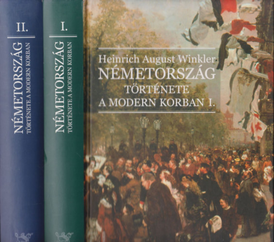 Heinrich August Winkler - N�metorsz�g t�rt�nete a modern korban I-II.