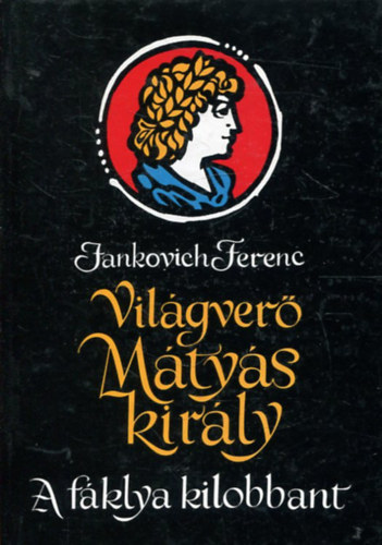 Jankovich Ferenc - Vilgver Mtys kirly III.: A fklya kilobbant