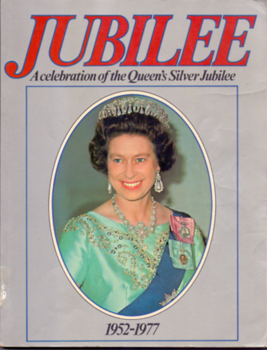 Jane Reed-Douglas Keay - Jubilee - A celebration of the Queen's Silver Jubilee - 1952-1977