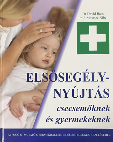 Dr. David Bass, Prof. Maurice Kibel - Els�seg�lyny�jt�s csecsem�knek �s gyermekeknek