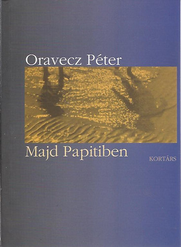 Oravecz Pter - Majd Papitiben