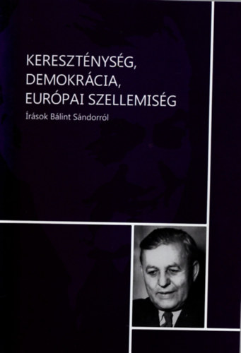 Mikls Pter - Keresztnysg, demokrcia, eurpai szellemisg- rsok Blint Sndorrl