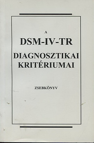 B�r�; Br�nyi-Juranovics  -Kov�cs ford�t�sa - A DSM-IV-TR - Diagnosztikai krit�riumai (zsebk�nyv)