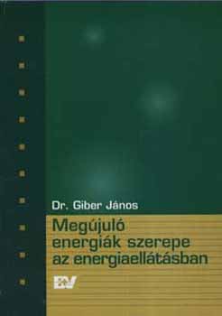 Dr. Giber Jnos - Megjul energik szerepe az energiaellsban