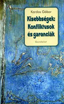 Kardos G�bor - Kisebbs�gek: konfliktusok �s garanci�k