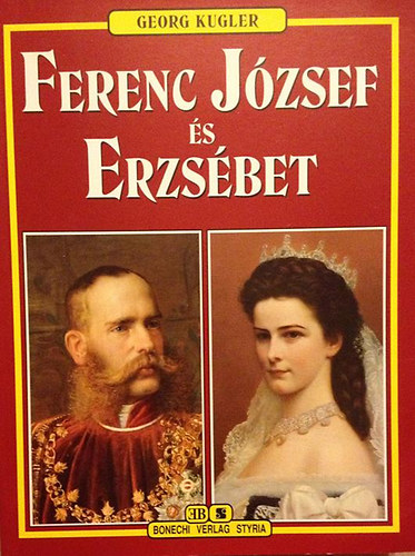 Georg Kugler - Ferenc Jzsef s Erzsbet