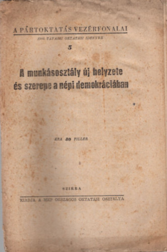 A munksosztly j helyzete s szerepe a npi demokrciban - A Prtoktats Vezrfonalai 1948 tavaszi oktatsi idnyre 5