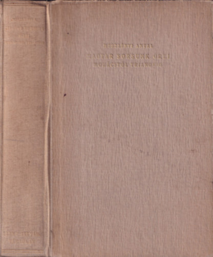 Meszl�nyi Antal - Magyar sorsunk �rei Moh�cst�l Trianonig