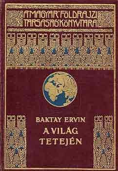 Baktay Ervin - A világ tetején I.