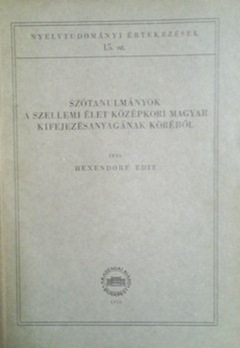 Hexendorf Edit - Sz�tanulm�nyok a szellemi �let k�z�pkori magyar kifejez�sanyag�nak k�r�b�l