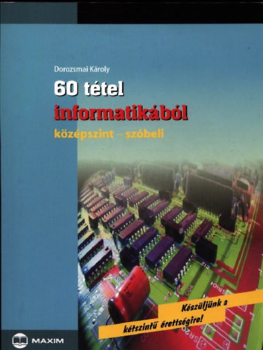 Dorozsmai Kroly - 60 ttel informatikbl (kzpszint - szbeli)