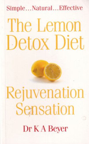 Dr K A Beyer - The Lemon Detox Diet - Rejuvenation Sensation