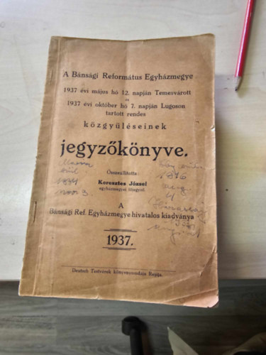 Keresztes József szerk. - A Bánsági Református Egyházmegye 1937 évi május hó 12.napján Temesvárott 1937 évi október hó 7. napján Lugoson tartott rendes közgyűléseinek jegyzőkönyve
