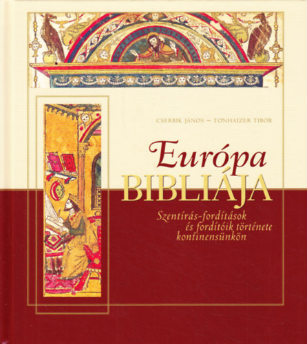 Tonhaizer Tibor Cserbik János - Európa Bibliája