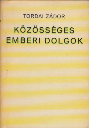 Tordai Z�dor - K�z�ss�ges emberi dolgok