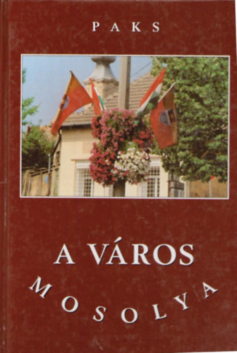 Lov�szin� S. Anna  (szerk.) - Paks-A v�ros mosolya