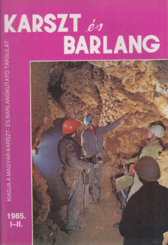 Dr. Bal�zs D�nes  (f�szerk.) - Karszt �s barlang 1985/I-II. (egy k�tetben)