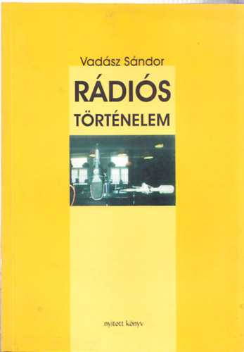 Vadász Sándor (szerk.) - Rádiós történelem