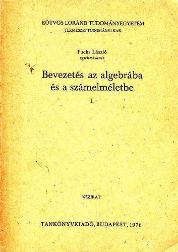 Fuschs Lszl - Bevezets az algebrba s a szmelmletbe I.