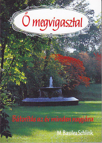 M. Basilea Schink - Ő megvigasztal - Bátorítás az év minden napjára
