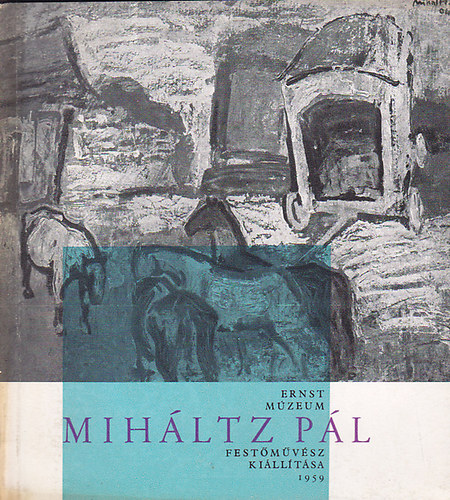 Ernst M�zeum - Mih�ltz P�l fest�m�v�sz ki�ll�t�sa 1959.