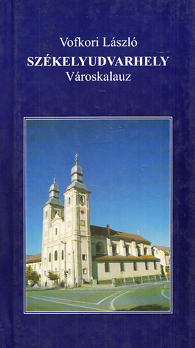 Vofkori László - Székelyudvarhely - Városkalauz