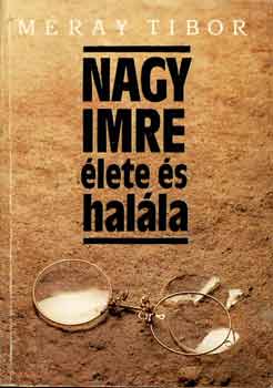 M�ray Tibor - Nagy Imre �lete �s hal�la
