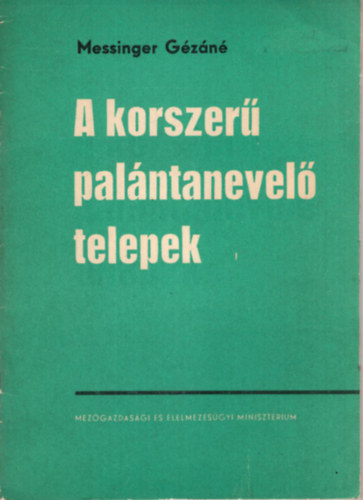 Messinger G�z�n� - A korszer� pal�ntanevel� telepek
