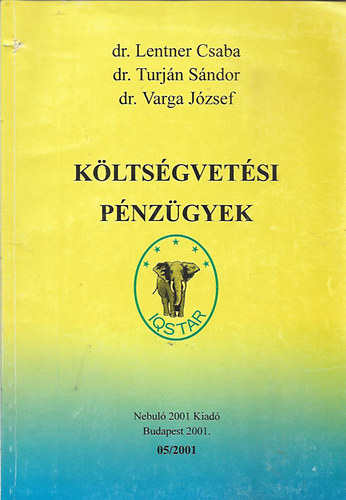 Lentner Csaba ; Turj�n S�ndor dr.; Dr. Varga J�zsef (szerk.) - K�lts�gvet�si p�nz�gyek