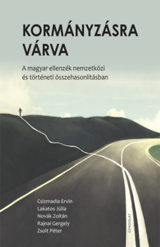 Lakatos Júlia, Novák Zoltán, Rajnai Gergely, Csizmadia Ervin Zsolt Péter (Szerk.) - Kormányzásra várva