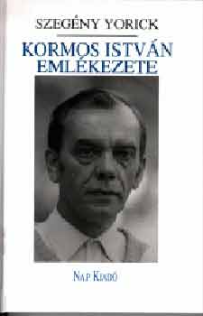 Szeg�ny Yorick. Kormos Istv�n eml�kezete