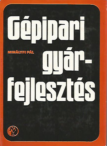 Mih�lyfi P�l - G�pipari gy�rfejleszt�s