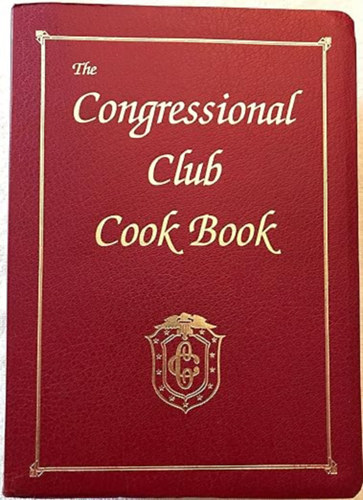 The Congressional Club Cook Book - A Collection of National and International Recipes